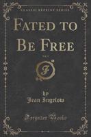 Fated to Be Free, Vol. 3 (Classic Reprint)