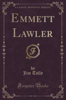 Emmett Lawler (Classic Reprint)