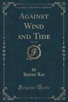 Against Wind and Tide, Vol. 2 of 3 (Classic Reprint)