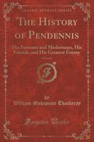 The History of Pendennis, Vol. 1 of 2