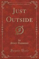 Just Outside (Classic Reprint)