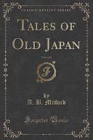 Tales of Old Japan, Vol. 1 of 2 (Classic Reprint)