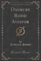 Danbury Rodd Aviator (Classic Reprint)