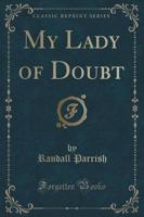 My Lady of Doubt (Classic Reprint)
