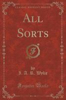 All Sorts (Classic Reprint)