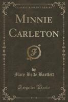 Minnie Carleton (Classic Reprint)