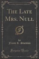 The Late Mrs. Null (Classic Reprint)