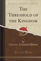 The Threshold of the Kingdom (Classic Reprint)
