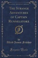 The Strange Adventures of Captain Runnelstoke (Classic Reprint)