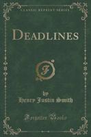 Deadlines (Classic Reprint)