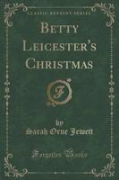 Betty Leicester's Christmas (Classic Reprint)