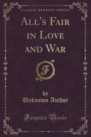 All's Fair in Love and War (Classic Reprint)
