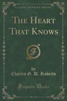 The Heart That Knows (Classic Reprint)