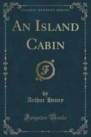 An Island Cabin (Classic Reprint)