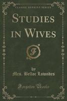 Studies in Wives (Classic Reprint)