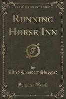 Running Horse Inn (Classic Reprint)