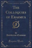The Colloquies of Erasmus, Vol. 1 (Classic Reprint)