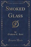 Smoked Glass (Classic Reprint)