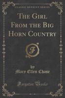 The Girl from the Big Horn Country (Classic Reprint)