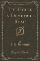 The House in Demetrius Road (Classic Reprint)