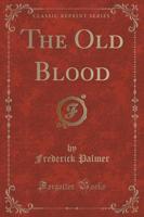 The Old Blood (Classic Reprint)