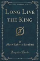 Long Live the King (Classic Reprint)