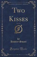 Two Kisses, Vol. 1 of 3 (Classic Reprint)