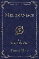 Melomaniacs (Classic Reprint)