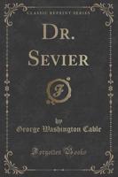 Dr. Sevier (Classic Reprint)