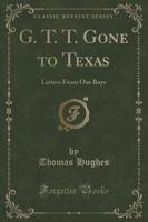 G. T. T. Gone to Texas