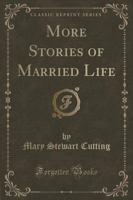 More Stories of Married Life (Classic Reprint)