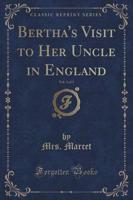 Bertha's Visit to Her Uncle in England, Vol. 3 of 3 (Classic Reprint)