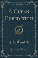 A Cuban Expedition (Classic Reprint)