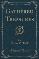 Gathered Treasures (Classic Reprint)