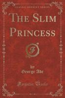 The Slim Princess (Classic Reprint)