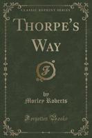 Thorpe's Way (Classic Reprint)