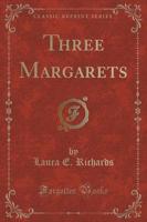 Three Margarets (Classic Reprint)