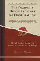 The President's Budget Proposals for Fiscal Year 1994