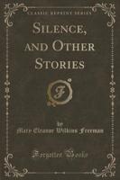 Silence, and Other Stories (Classic Reprint)
