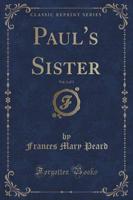 Paul's Sister, Vol. 1 of 3 (Classic Reprint)