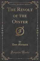 The Revolt of the Oyster (Classic Reprint)