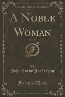 A Noble Woman, Vol. 1 of 3 (Classic Reprint)