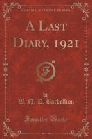 A Last Diary, 1921 (Classic Reprint)