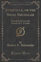 Jonquille, or the Swiss Smuggler