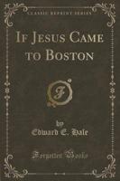 If Jesus Came to Boston (Classic Reprint)