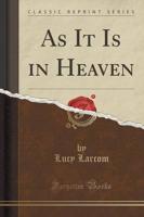 As It Is in Heaven (Classic Reprint)
