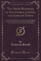 The Greek Romances of Heliodorus, Longus, and Achilles Tatius