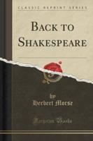 Back to Shakespeare (Classic Reprint)