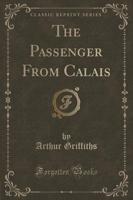 The Passenger from Calais (Classic Reprint)