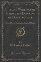 Life and Writings of Major Jack Downing of Downingville